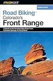 Road Biking™ Colorado's Front Range (Road Biking Series)