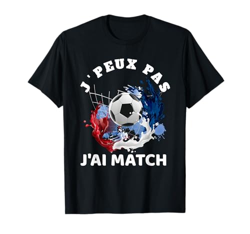 Je Peux Pas J'ai Match Foot Humour Sarcasme T-Shirt