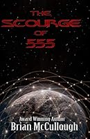 The Scourge of 555: A Science Fiction Novel 1792980205 Book Cover
