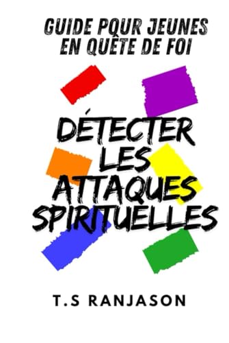 Détecter les Attaques Spirituelles: Guide pour Jeunes en Quête de Foi (French Edition)