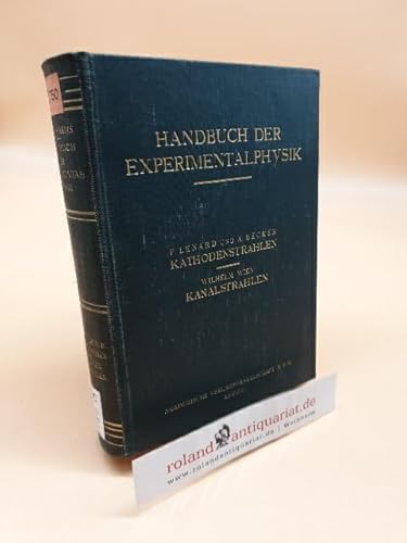 Handbuch der Experimentalphysik ; Kathodenstrahlen Kanalstrahlen ; Band 14