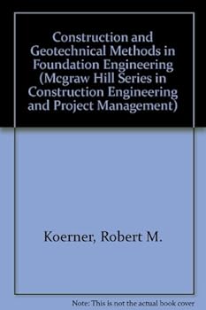 Hardcover Construction and Geotechnical Methods in Foundation Engineering (MCGRAW HILL SERIES IN CONSTRUCTION ENGINEERING AND PROJECT MANAGEMENT) Book