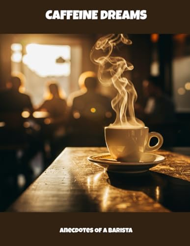 livre Caffeine Dreams: Anecdotes Of A Barista