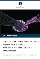 Die Zukunft Der Intelligenz: Menschliche Und Künstliche Intelligenz Zusammen 3330973633 Book Cover