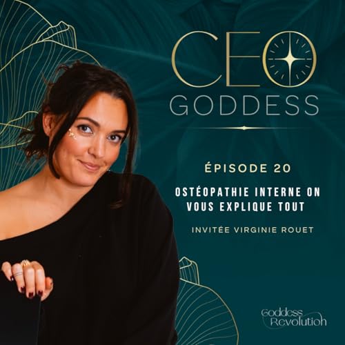 CEO GODDESS "Ostéopathie interne on vous explique tout" (Virginie Rouet)