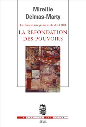 Télécharger Les forces imaginantes du droit : Tome 3, La refondation des pouvoirs: Les Forces imaginantes du dro Livre eBook France