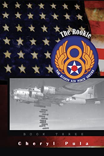 The Rookie:: The Eighth Air Force, Volume Three