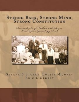 Strong Back Strong Mind Strong Constitution: Descendants of Nathan and Serene Washington