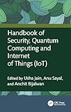 Handbook of Security, Quantum Computing and Internet of Things (IoT)