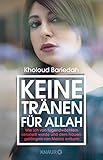  Keine Tränen für Allah: Wie ich von Tugendwächtern verurteilt wurde und dem Frauengefängnis von Mekka entkam