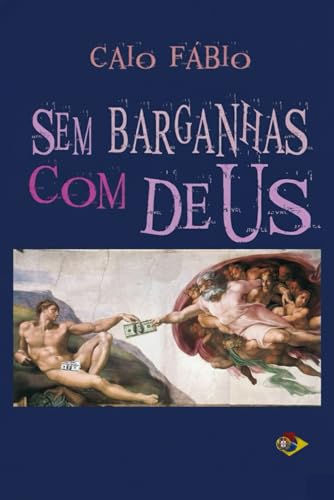 Sem Barganhas com Deus (Portuguese Edition)
