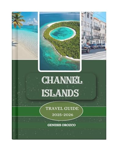 CHANNEL ISLANDS SOLO TRAVEL GUIDE 2025 - 2026: Discover, Understand, and Experience a Journey Like No Other.