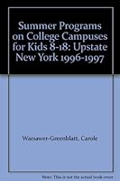 Summer Programs on College Campuses for Kids 8-18: Upstate NY 1996-1997 0965179613 Book Cover