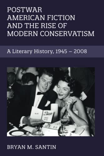 Postwar American Fiction and the Rise of Modern Conservatism (Cambridge Studies in American Literature and Culture, Series Number 186)