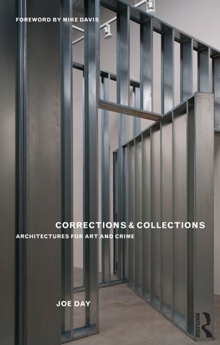 Corrections and Collections: Architectures for Art and Crime      1st Edition, Kindle Edition