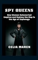 Spy Queens: How Women Outsmarted Empires and Redrew the Map in the Age of Espionage 8199216115 Book Cover