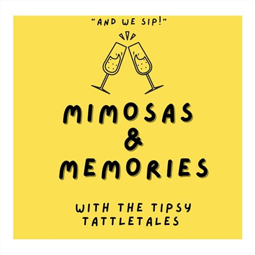 Mimosas & Memories Podcast Por The Tipsy Tattletales arte de portada