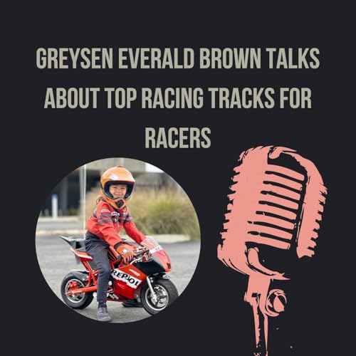 Greysen Everald Brown Talks About Top Racing Tracks for Racers