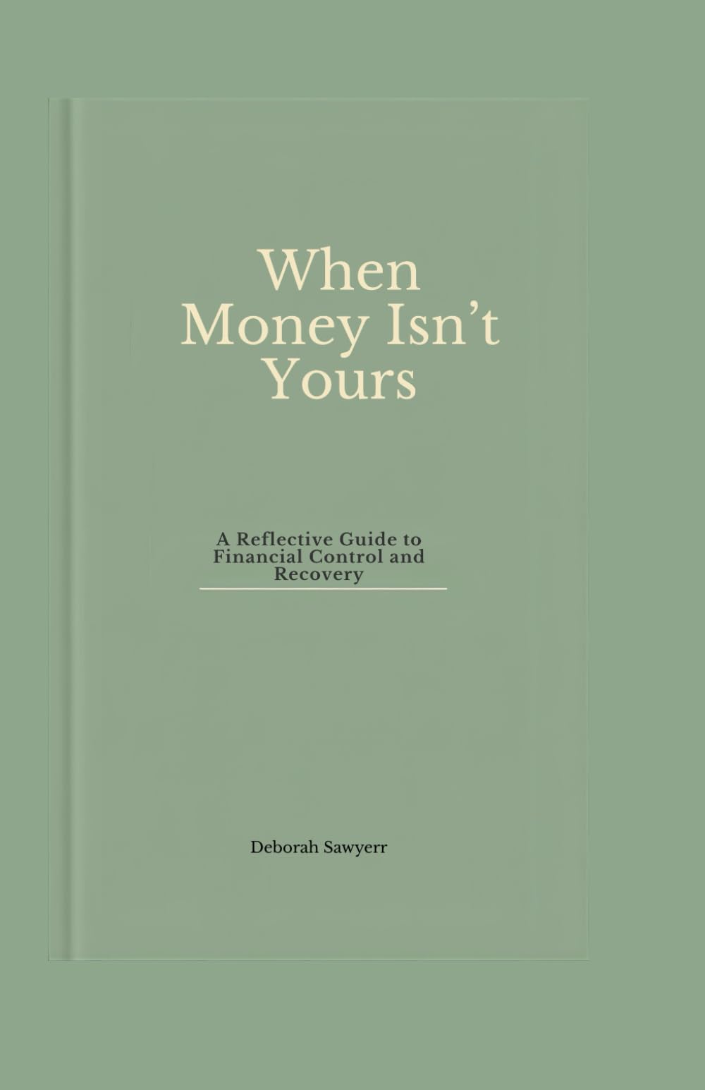 When Money Isn’t Yours: A Reflective Guide to Financial Control and Recovery