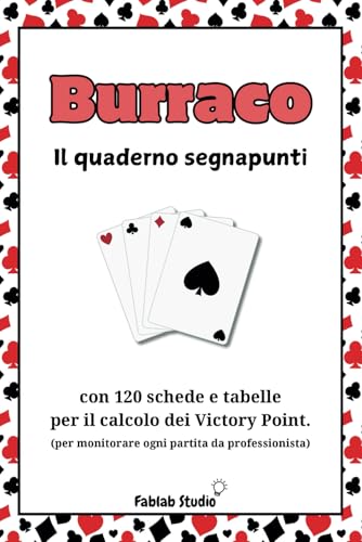 Burraco, il quaderno segnapunti: con 120 schede e tabelle per il calcolo dei Victory Point per monitorare ogni partita da professionist