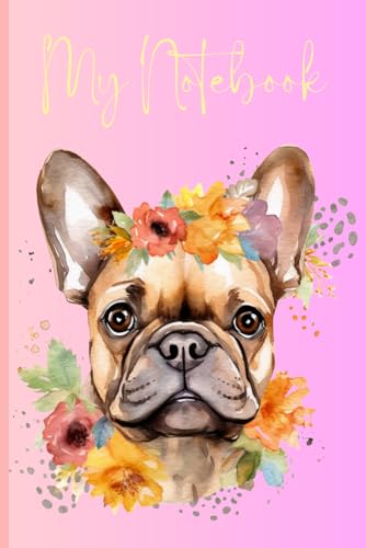 My Notebook (Frenchie): Cute French Bulldog Lined Journal Notebook ~ 121 pages, 6" x 9" size