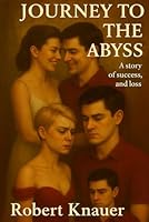 JOURNEY TO THE ABYSS: A story of success and loss B0FX9MLWLL Book Cover