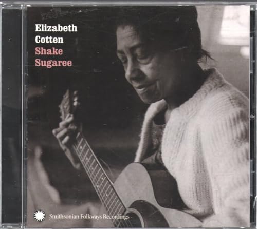 Elizabeth Cotten: Shake Sugaree