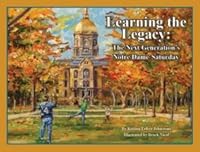 Learning the Legacy: The Next Generation's Notre Dame Saturday 0981553605 Book Cover