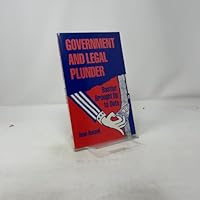 Government and Legal Plunder: Bastiat Brought Up to Date 0910614709 Book Cover
