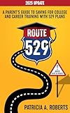 Route 529: A Parent's Guide to Saving for College and Career Training with 529 Plans
