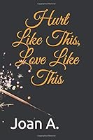 Hurt Like This, Love Like This 1711848131 Book Cover