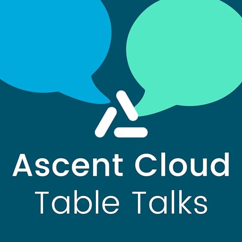 Ascent Cloud Table Talks cover art