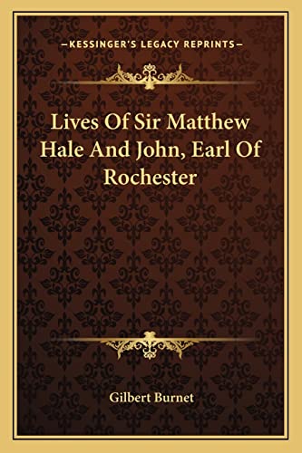 Lives Of Sir Matthew Hale And John, Earl Of Rochester