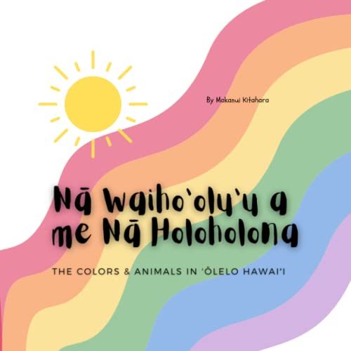 Image of Nā Waiho'olu'u a me Holoholona: The Colors & Animals in 'Ōlelo Hawaii
