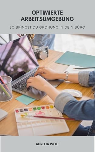 Optimierte Arbeitsumgebung: So bringst du Ordnung in den Büro