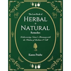 The Lost Book of Herbal and Natural Remedies: Rediscovering Nature’s Pharmacy with the Wisdom of Barbara O’Neill Paperback – May 27, 2024