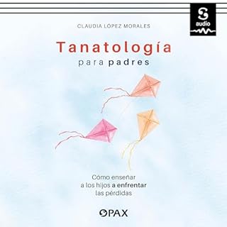 Tanatolog&iacute;a para padres Audiolibro Por Claudia L&oacute;pez Morales arte de portada