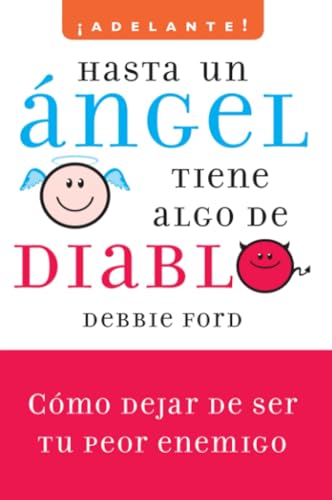 Hasta un Angel Tiene Algo de Diablo: Como Dejar de Ser Tu Peor Enemigo (Adelante!: Cómo dejar de...