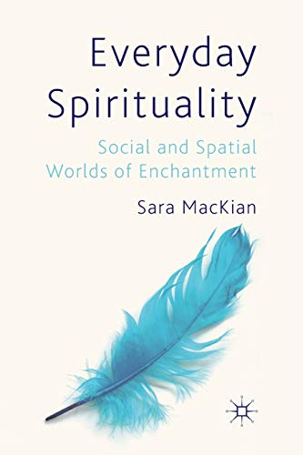 Everyday Spirituality: Social and Spatial Worlds of Enchantment