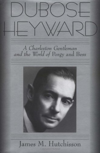 DuBose Heyward: A Charleston Gentleman and the World of Porgy and Bess