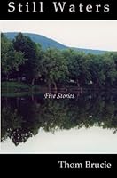 Still Waters: Five Stories by Thom Brucie 097748971X Book Cover