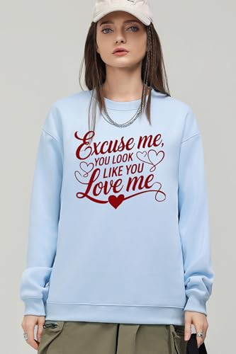 Excuse Me You Look Like You Love Me Sweatshirt2
