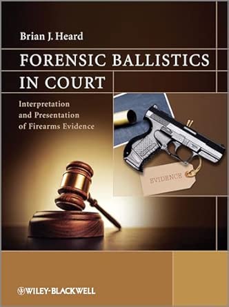 Forensic Ballistics in Court: Interpretation and Presentation of Firearms Evidence book cover