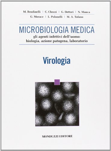 Microbiologia medica. Gli aspetti infettivi dell'uomo. Biologia, azione patogena, laboratorio virologia