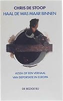 Haal de Was Maar Binnen: Aziza of Een Verhaal Van Deportatie in Europa 9023453360 Book Cover