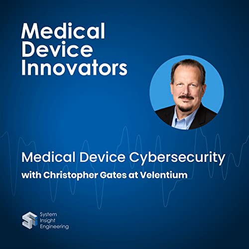 Medical Device Cybersecurity with Christopher Gates at Velentium