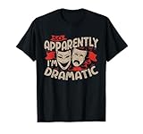 So Apparently I'm Dramatic Drama T-Shirt