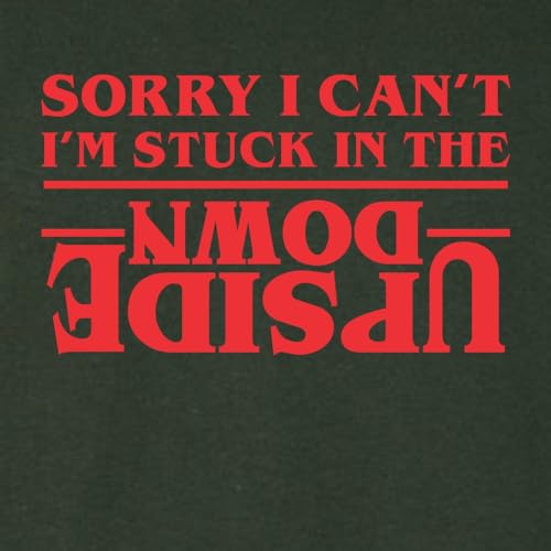 Go All Out Sorry I Can't I'm Stuck in The Upside Down Mens Women Youth T-Shirt3