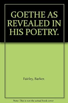 Hardcover GOETHE AS REVEALED IN HIS POETRY. Book