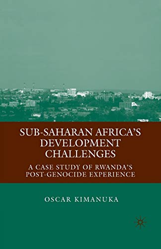 Sub-Saharan Africa’s Development Challenges: A Case Study of Rwanda’s Post-Genocide Experience